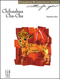 Chihuahua Cha-Cha Elizabeth W. Greenleaf Solos - Elementary Piano sheet music